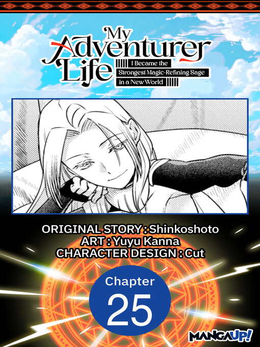 Title details for My Adventurer Life: I Became the Strongest Magic-Refining Sage in a New World, Chapter 25 by Shinkoshoto - Available